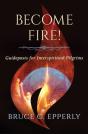 Become Fire! Guideposts For Interspiritual Pilgrims - Preview