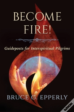 Capa do artigo Become Fire! Guideposts For Interspiritual Pilgrims