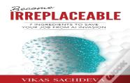 Become Irreplaceable
