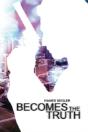 Becomes The Truth - Preview