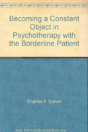 Becoming A Constant Object In Psychotherapy With The Borderline Patient - Preview