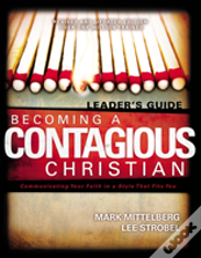 Becoming A Contagious Christianleader'S Guide