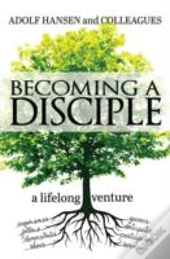 Becoming A Disciple: A Life Long Venture