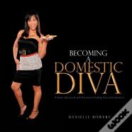 Becoming A Domestic Diva
