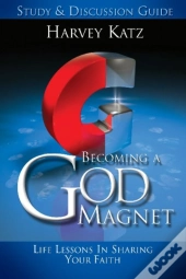 Becoming A God Magnet Study & Discussion Guide