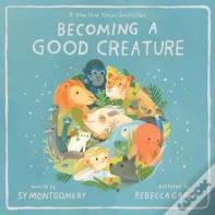 Becoming A Good Creature