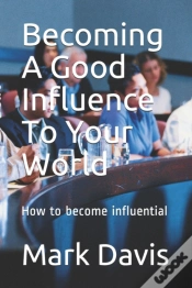 Capa do artigo Becoming A Good Influence To Your World