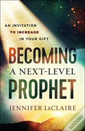 Capa do artigo Becoming A Nextâ€“Level Prophet Â€“ An Invitation To Increase In Your Gift