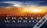 Becoming A Prayer Warrior