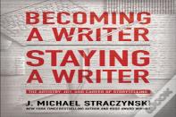 Becoming A Writer, Staying A Writer