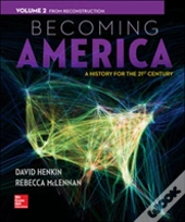Becoming America, Volume Ii: From Reconstruction