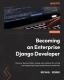 Becoming An Enterprise Django Developer