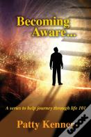 Becoming Aware . . . A Series To Help Journey Through Life 101