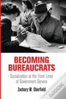 Becoming Bureaucrats