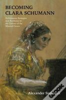 Becoming Clara Schumann