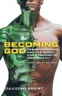 Becoming God: Transhumanism And The Quest For Cybernetic Immortality - Preview