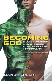 Capa do artigo Becoming God: Transhumanism And The Quest For Cybernetic Immortality