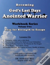 Becoming God'S Last Days Anointed Warrior Workbook 2
