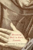 Becoming Holy In Early Canada