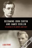Becoming John Curtin And James Scullin