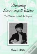 Becoming Laura Ingalls Wilder
