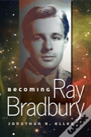 Becoming Ray Bradbury