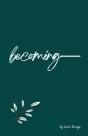 Becoming - Preview