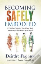 Becoming Safely Embodied