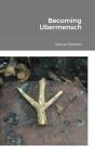 Becoming Ubermensch - Preview