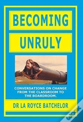 Becoming Unruly