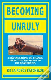 Becoming Unruly