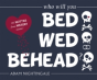Bed, Wed, Behead - Preview