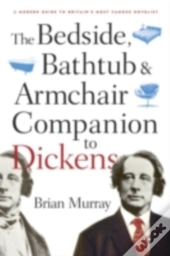 Bedside, Bathtub & Armchair Companion To Dickens