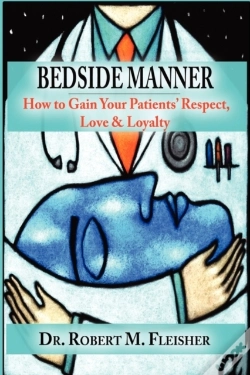 Capa do artigo Bedside Manner How To Gain Your Patients' Respect, Love & Loyalty