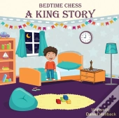 Bedtime Chess A King Story