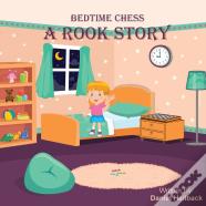 Bedtime Chess A Rook Story