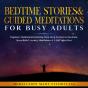 Bedtime Stories & Guided Meditations For Busy Adults - Preview