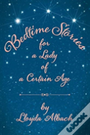 Bedtime Stories For A Lady Of A Certain Age