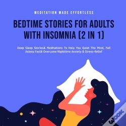 Capa do artigo Bedtime Stories For Adults With Insomnia (2 In 1) Deep Sleep Stories & Meditations To Help You Quiet The Mind, Fall Asleep Fast & Overcome Nighttime A