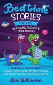 Bedtime Stories For Kids- Dinosaurs, Dragons & Space Edition