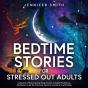 Bedtime Stories For Stressed Out Adults - Preview
