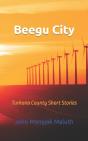 Beegu City: Turkana County Short Stories - Preview