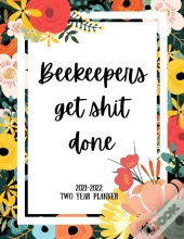 Beekeepers Get Shit Done 2021-2022 Two Year Planner