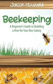 Beekeeping: A Beginner'S Guide To Buildi