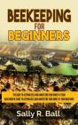 Beekeeping For Beginners: The Guide To K - Preview