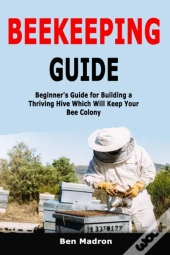 Beekeeping Guide: Beginner'S Guide For B