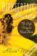 Beekeeping Secrets The Safe Way To Raise Bees