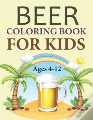 Beer Coloring Book For Kids Ages 4-12