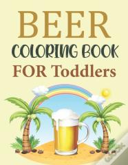 Beer Coloring Book For Toddlers