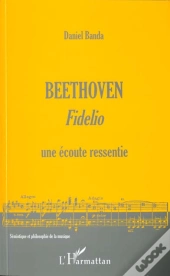 Beethoven, Fidelio, Une Ecoute Ressentie
